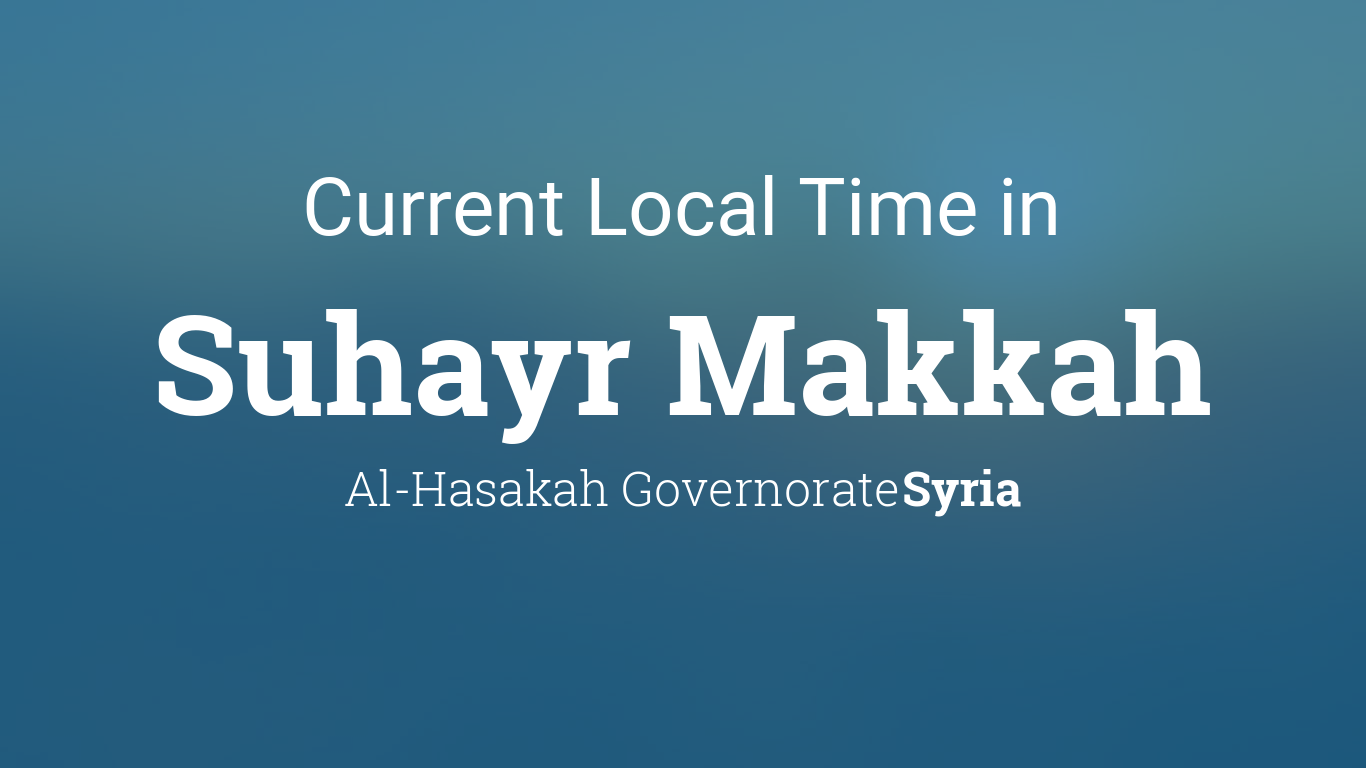 Current Local Time in Suhayr Makkah, Syria